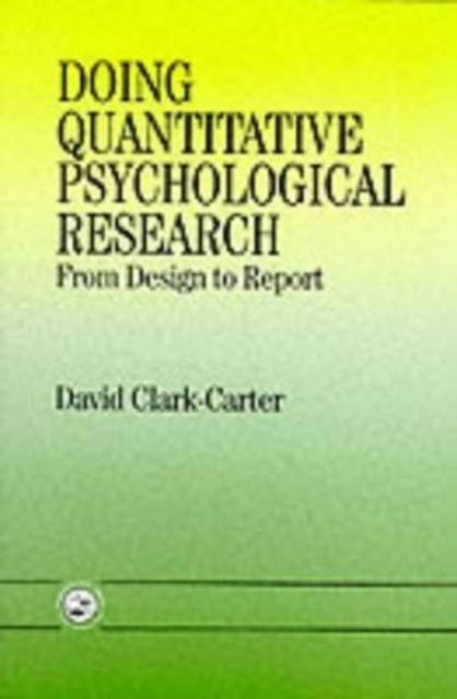 Doing Quantitative Psychological Research : From Design to Report, Paperback Book