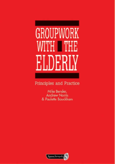 Groupwork with the Elderly : Principles and Practice, Paperback / softback Book