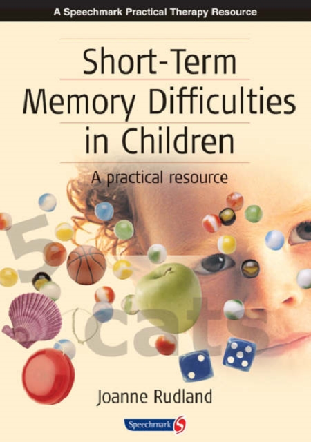Short-Term Memory Difficulties in Children : A Practical Resource, Paperback / softback Book