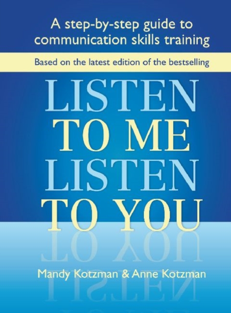 Listen to Me, Listen to You : A step-by-step guide to communication skills training, Mixed media product Book