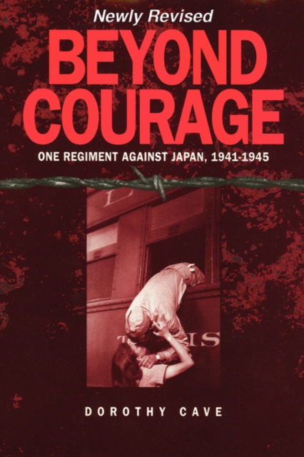 Beyond Courage : One Regiment Against Japan, 1941-1945, Paperback / softback Book