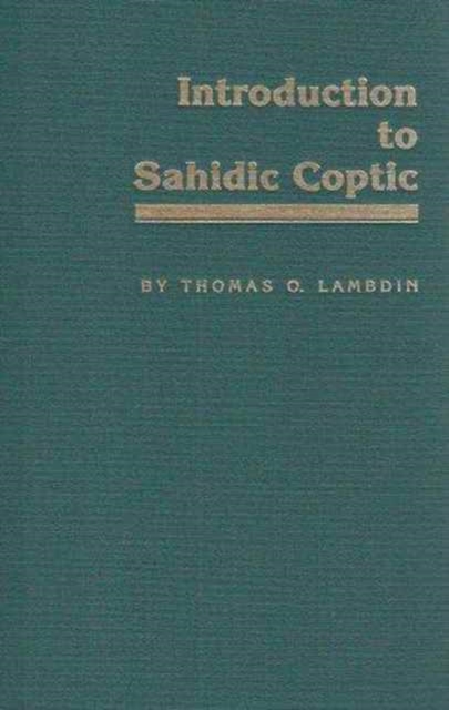 Introduction to Sahidic Coptic : New Coptic Grammar, Hardback Book