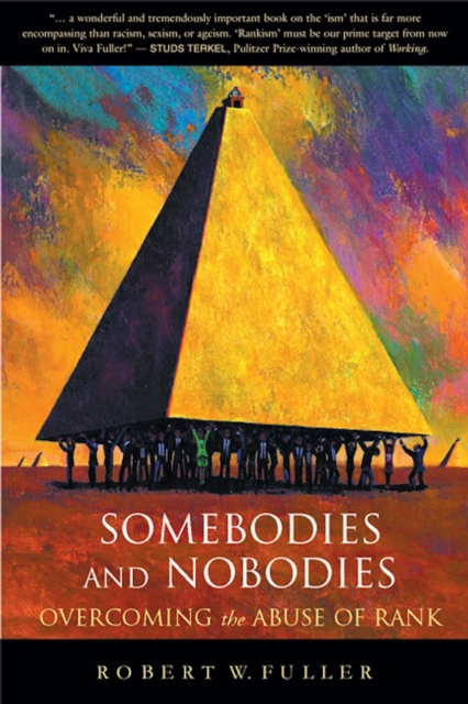 Somebodies and Nobodies : Overcoming the Abuse of Rank, Paperback / softback Book