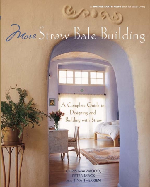 More Straw Bale Building : How to Plan, Design and Build with Straw, Paperback / softback Book