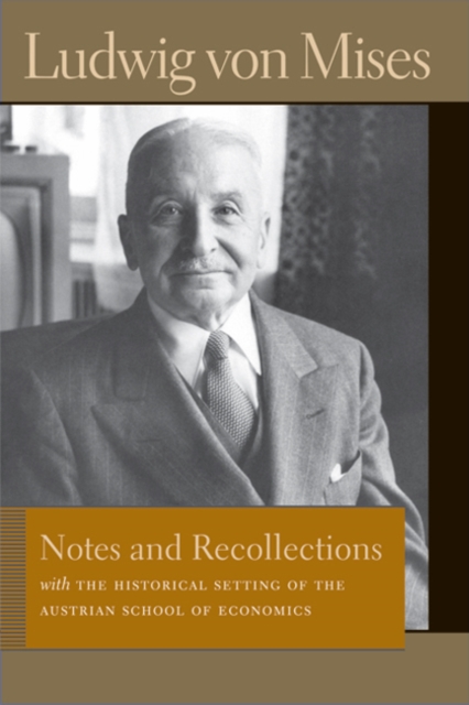 Notes & Recollections : With the Historical Setting of the Austrian School of Economics, Hardback Book
