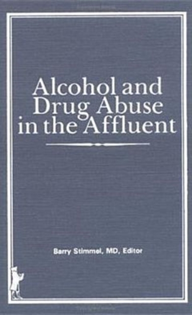 Alcohol and Drug Abuse in the Affluent, Hardback Book