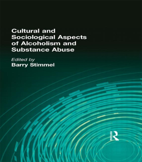 Cultural and Sociological Aspects of Alcoholism and Substance Abuse, Hardback Book