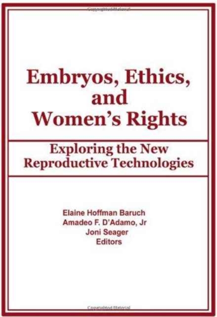 Embryos, Ethics, and Women's Rights : Exploring the New Reproductive Technologies, Hardback Book