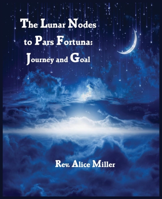 The Lunar Nodes to Pars Fortuna : Journey and Goal, Paperback / softback Book