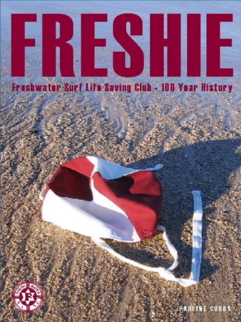 Freshie : Freshwater Surf Life Saving Club - A 100-year History, Paperback / softback Book