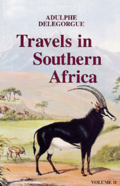 Adulphe Delegorgue's Travels in Southern Africa v. 2, Paperback / softback Book