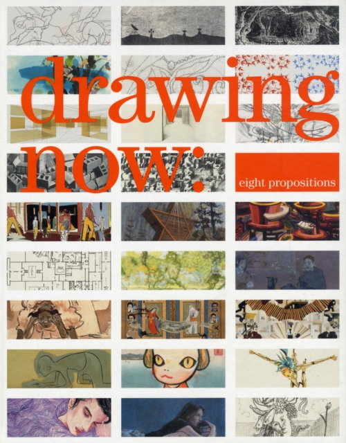 Drawing Now: Eight Propositions, Hardback Book
