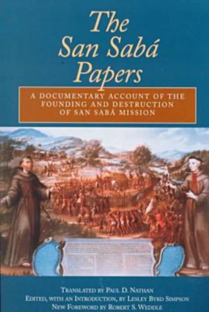 The San Saba Papers : A Documentary Account of the Founding and Destruction of San Saba Mission, Paperback / softback Book
