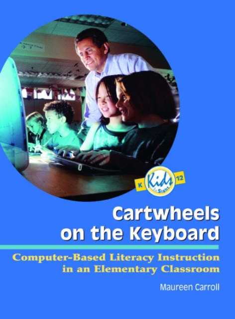 Cartwheels on the Keyboard : Computer-Based Literacy Instruction in an Elementary Classroom, Paperback / softback Book