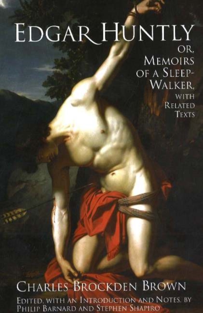 Edgar Huntly; or, Memoirs of a Sleep-Walker : With Related Texts, Hardback Book