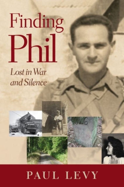 Finding Phil : My Search for an Uncle Lost in War and Family Silence, Paperback / softback Book