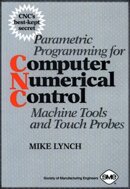 Parametric Programming for CNC Machine Tools and Touch Probes, Hardback Book