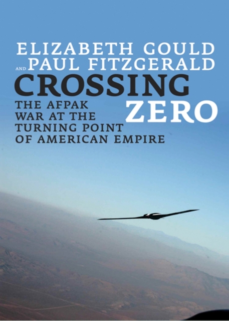Crossing Zero : The AfPak War at the Turning Point of American Empire, Paperback / softback Book