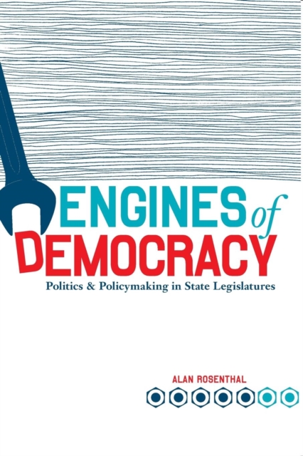 Engines of Democracy : Politics and Policymaking in State Legislatures, Paperback / softback Book