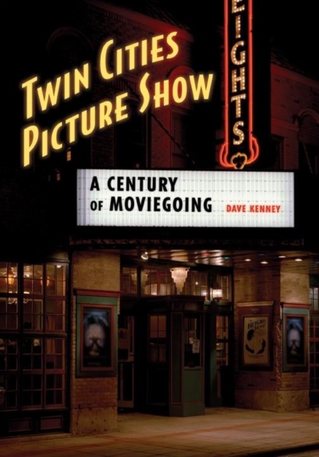 Twin Cities Picture Show : A Century of Moviegoing, EPUB eBook