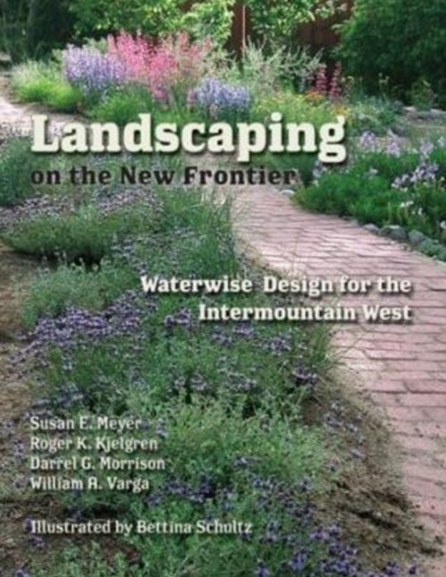 Landscaping on the New Frontier : Waterwise Design for the Intermountain West, Hardback Book