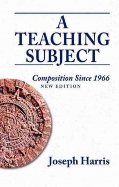 Teaching Subject, A : Composition Since 1966, New Edition, Paperback / softback Book