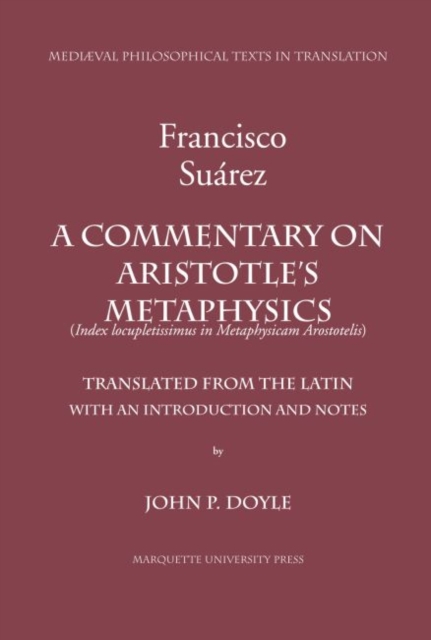 A Commentary on Aristotle's Metaphysics : Or a Most Ample Index to the Metaphysics of Aristotle.  (Index Locupletissimus in Metaphysicam Aristotelis), Paperback / softback Book