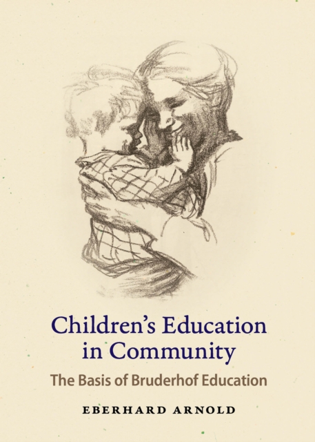 Children's Education in Community : The Basis of Bruderhof Education, Paperback / softback Book