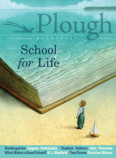 Plough Quarterly No. 19 - School for Life, Paperback / softback Book