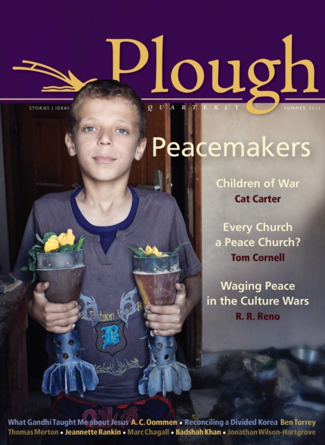 Plough Quarterly No. 5 : Peacemakers, Paperback / softback Book