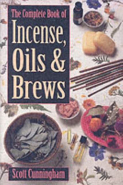 The Complete Book of Incense, Oils and Brews, Paperback / softback Book