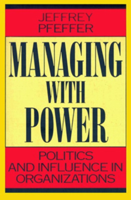 Managing With Power : Politics and Influence in Organizations, Paperback / softback Book