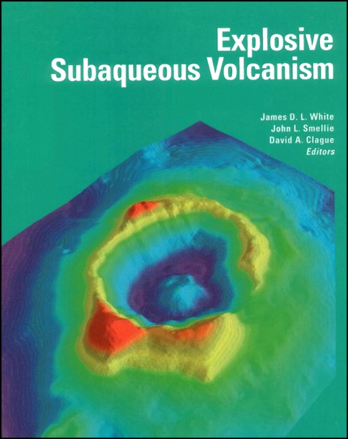 Explosive Subaqueous Volcanism, Hardback Book