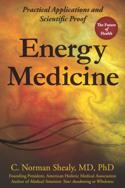 Energy Medicine : Practical Applications and Scientific Proof, EPUB eBook