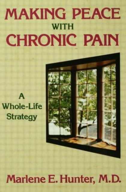 Making Peace With Chronic Pain : A Whole-Life Strategy, Paperback / softback Book