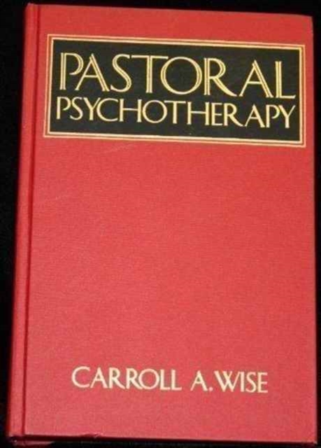 Pastoral Psychotherapy : Theory and Practice (Pastoral Psychothrpy), Hardback Book