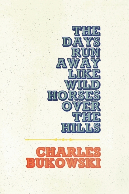 The Days Run Away Like Wild Horses, Paperback / softback Book