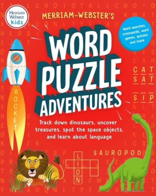 Merriam-Webster's Word Puzzle Adventures : Track Down Dinosaurs, Uncover Treasures, Spot the Space Objects, and Learn about Language in 100 Word Puzzles!, Paperback / softback Book