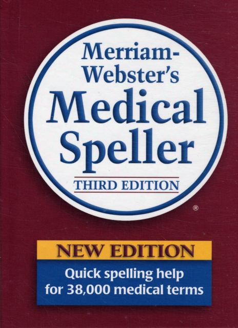 Merriam Webster's Medical Speller : A Quick Guide to Spelling Medical Terms, Hardback Book