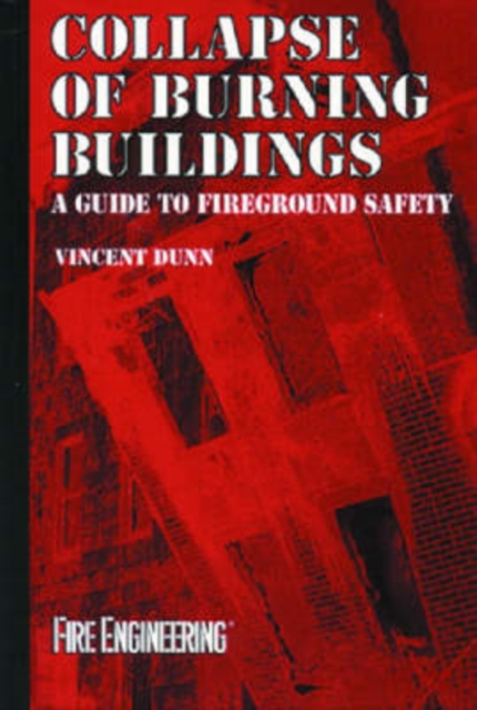 Collapse of Burning Buildings : A Guide to Fireground Safety, Hardback Book