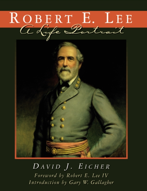 Robert E. Lee : A Life Portrait, Paperback / softback Book