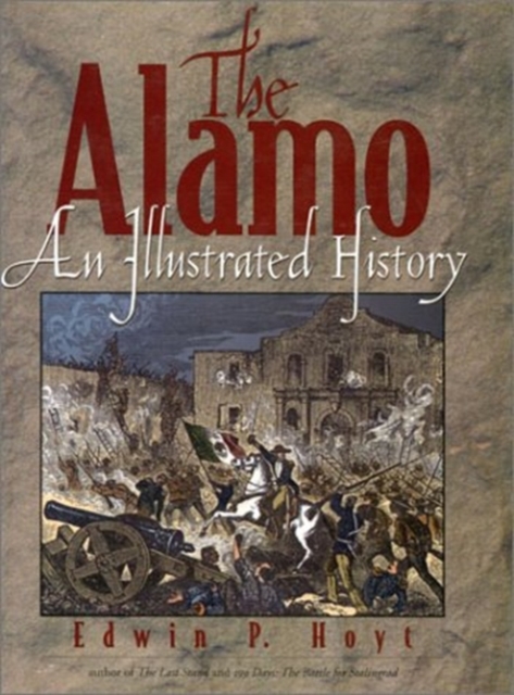 Alamo : An Illustrated History, Hardback Book