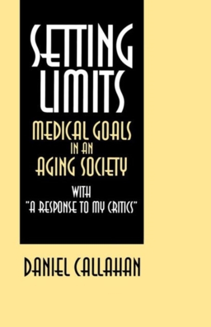 Setting Limits : Medical Goals in an Aging Society with "A Response to My Critics", Paperback / softback Book