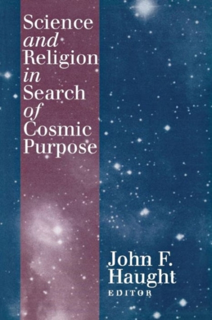 Science and Religion in Search of Cosmic Purpose, Paperback / softback Book