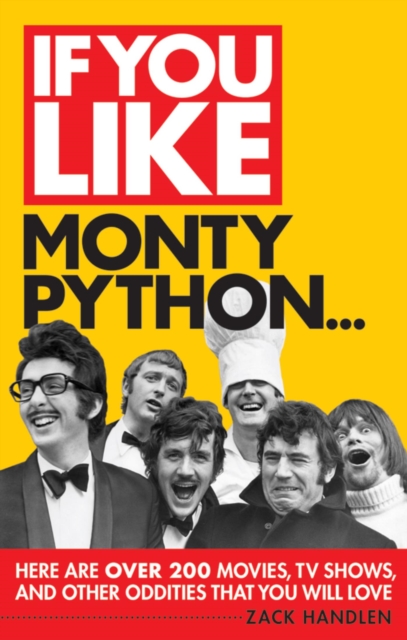 If You Like Monty Python... : Here Are Over 200 Movies, TV Shows and Other Oddities That You Will Love, EPUB eBook