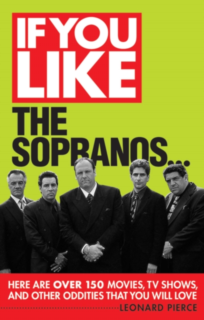 If You Like The Sopranos... : Here Are Over 150 Movies, TV Shows and Other Oddities That You Will Love, EPUB eBook