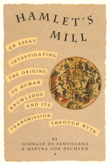 Hamlet's Mill : An Essay Investigating the Origins of Human Knowledge and Its Transmissions Through Myth, Paperback / softback Book
