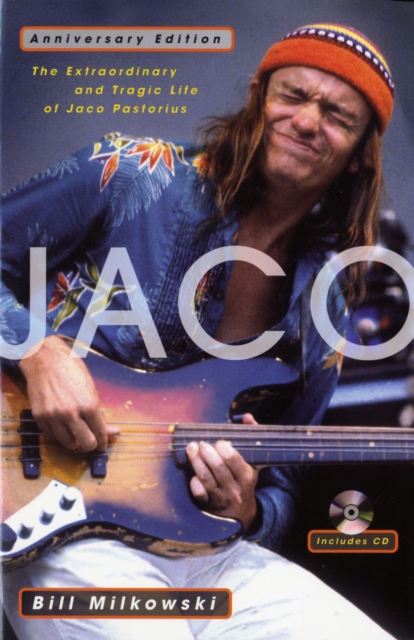 Jaco : The Extraordinary and Tragic Life of Jaco Pastorius,  Book