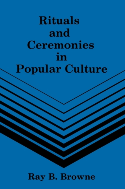 Rituals & Ceremonies in Popular Culture, Paperback / softback Book