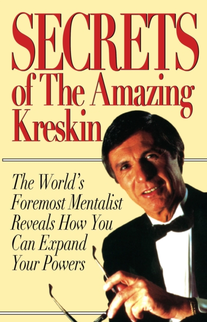 Secrets of the Amazing Kreskin : The World's Foremost Mentalist Reveals How You Can Expand Your Powers, Paperback / softback Book